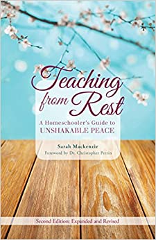 Teaching from Rest: A Homeschooler's Guide to Unshakable Peace