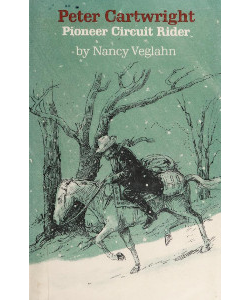 Peter Cartwright: Pioneer Circuit Rider