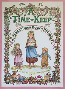 A Time to Keep: The Tasha Tudor Book of Holidays