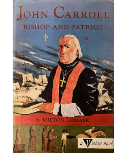 John Carroll: Bishop and Patriot