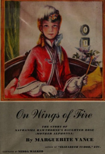 On Wings of Fire: The Story of Nathaniel Hawthorne's Daughter Rose (Mother Alphonsa)
