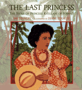 The Last Princess: The Story of Princess Ka'iulani of Hawai'i