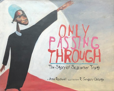 Only Passing Through: The Story of Sojourner Truth