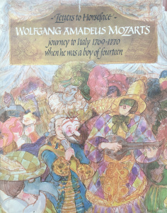 Letters to Horseface: Being the story of Wolfgang Amadeus Mozart's journey to Italy 1769-1770 when he was a boy of fourteen