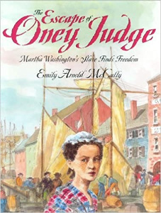 The Escape of Oney Judge: Martha Washington's Slave Finds Freedom