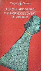 The Vinland Sagas: The Norse Discovery of America; Graenlendinga Saga and Eirik's Saga