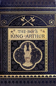 The Boy's King Arthur: Being Sir Thomas Malory's History of King Arthur and his Knights of the Round Table