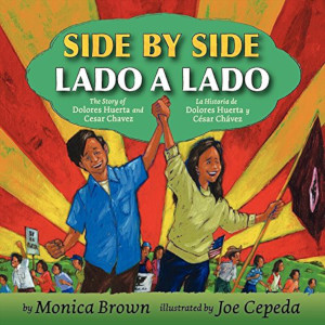 Side by Side/Lado a Lado: The Story of Dolores Huerta and Cesar Chavez/La Historia de Dolores Huerta y Cesar Chavez