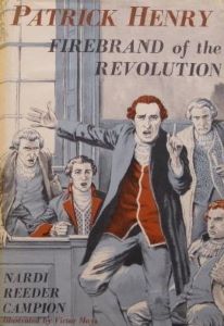 Patrick Henry: Firebrand of the Revolution