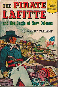 The Pirate LaFitte and the Battle of New Orleans