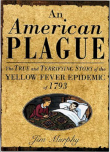 An American Plague: The True and Terrifying Story of the Yellow Fever Epidemic of 1793