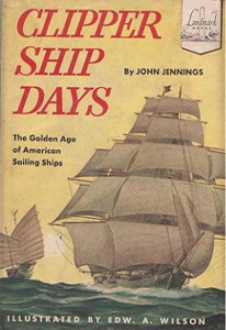 Clipper Ship Days: The Golden Age of American Sailing Ships
