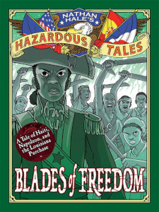 Blades of Freedom: A Tale of Haiti, Napoleon, and the Louisiana Purchase