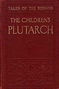 The Children's Plutarch: Tales of the Romans