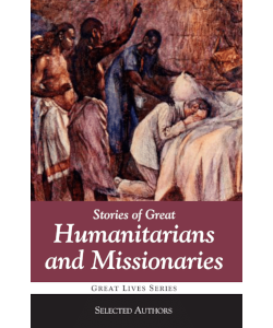 Stories of Great Humanitarians and Missionaries