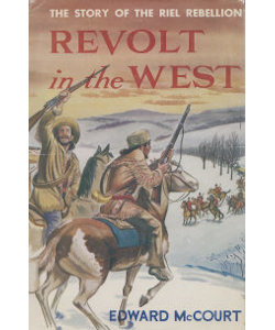 Revolt in the West: The Story of the Riel Rebellion