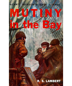 Mutiny in the Bay: Henry Hudson's Last Voyage - Biblioguides