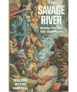 The Savage River: Seventy-one Days with Simon Fraser