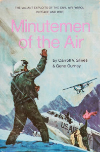 Minutemen of the Air: The Valiant Exploits of the Civil Air Patrol in Peace and War