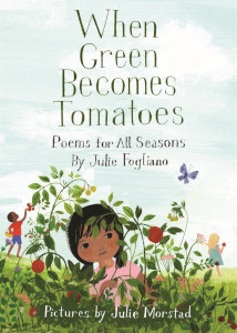 When Green Becomes Tomatoes: Poems for All Seasons