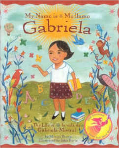 My Name Is Gabriela: The Life of Gabriela Mistral / Me Llamo Gabriela: La Vida de Gabriela Mistral