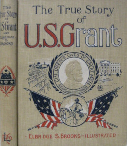 The True Story of U.S. Grant, The American Soldier, Told for Boys and Girls