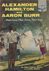 Alexander Hamilton and Aaron Burr: Their Lives, Their Times, Their Duel