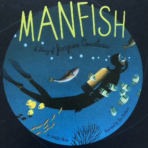 Manfish: A Story of Jacques Cousteau