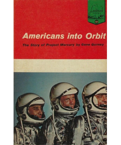 Americans into Orbit: The Story of Project Mercury
