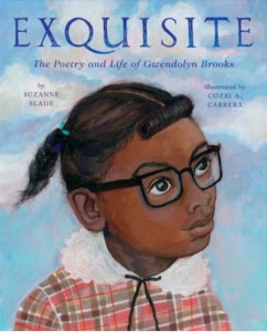 Exquisite: The Poetry and Life of Gwendolyn Brooks