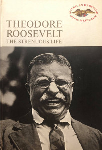Theodore Roosevelt: The Strenuous Life