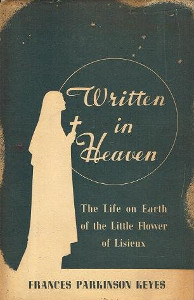 Written in Heaven: The Life of the Little Flower of Lisieux