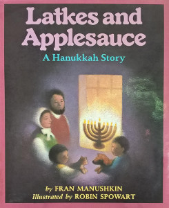 Latkes and Applesauce: A Hanukkah Story