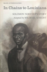 In Chains to Louisiana: Solomon Northup's Story