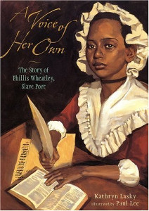 A Voice of Her Own: The Story of Phillis Wheatley, Slave Poet