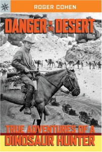 Danger in the Desert: True Adventures of a Dinosaur Hunter