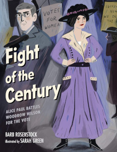 Fight of the Century: Alice Paul Battles Woodrow Wilson for the Vote