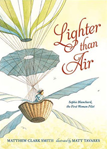 Lighter than Air: Sophie Blanchard, the First Woman Pilot