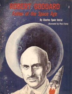 Robert Goddard: Father of the Space Age
