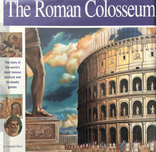 The Roman Colosseum: The story of the world's most famous stadium and its deadly games