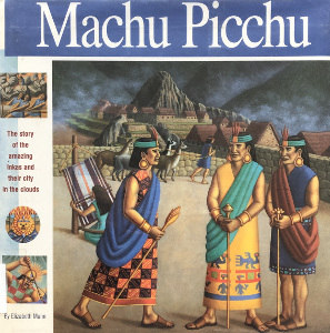 Machu Picchu: The story of the amazing Inkas and their city in the clouds