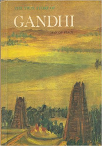 The True Story of Gandhi: Man of Peace
