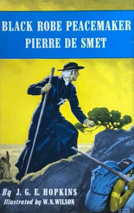 Black Robe Peacemaker: Pierre de Smet