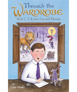 Through the Wardrobe: How C. S. Lewis Created Narnia