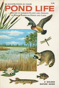 Pond Life: A guide to common plants and animals of North American ponds and lakes