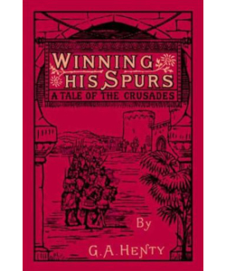 Winning His Spurs: A Tale of the Crusades