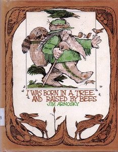 I Was Born in a Tree and Raised by Bees