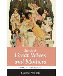 Stories of Great Wives and Mothers