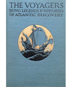 The Voyagers: Being Legends and Romances of Atlantic Discovery