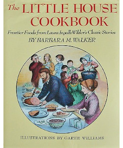 The Little House Cookbook: Frontier Foods from Laura Ingalls Wilder's Classic Stories